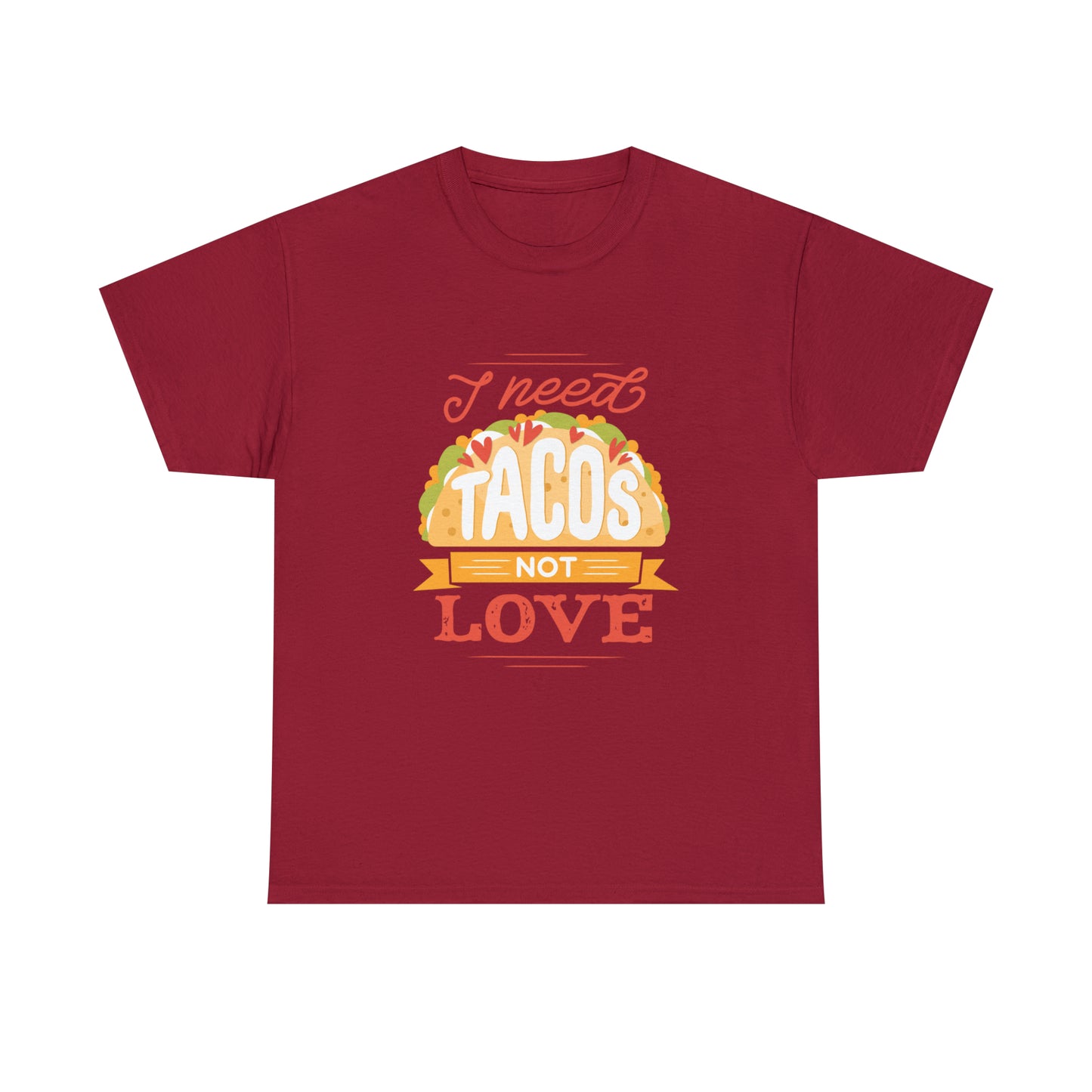 Tacos Not Love Unisex Heavy Cotton Tee