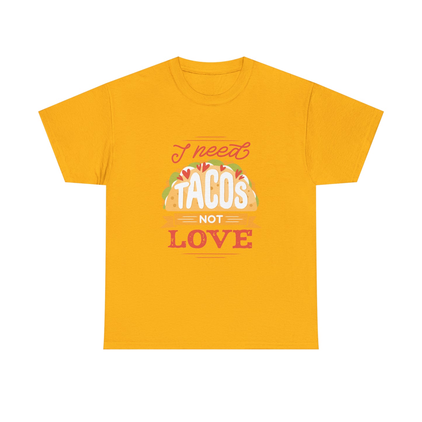 Tacos Not Love Unisex Heavy Cotton Tee