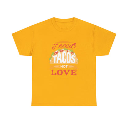 Tacos Not Love Unisex Heavy Cotton Tee