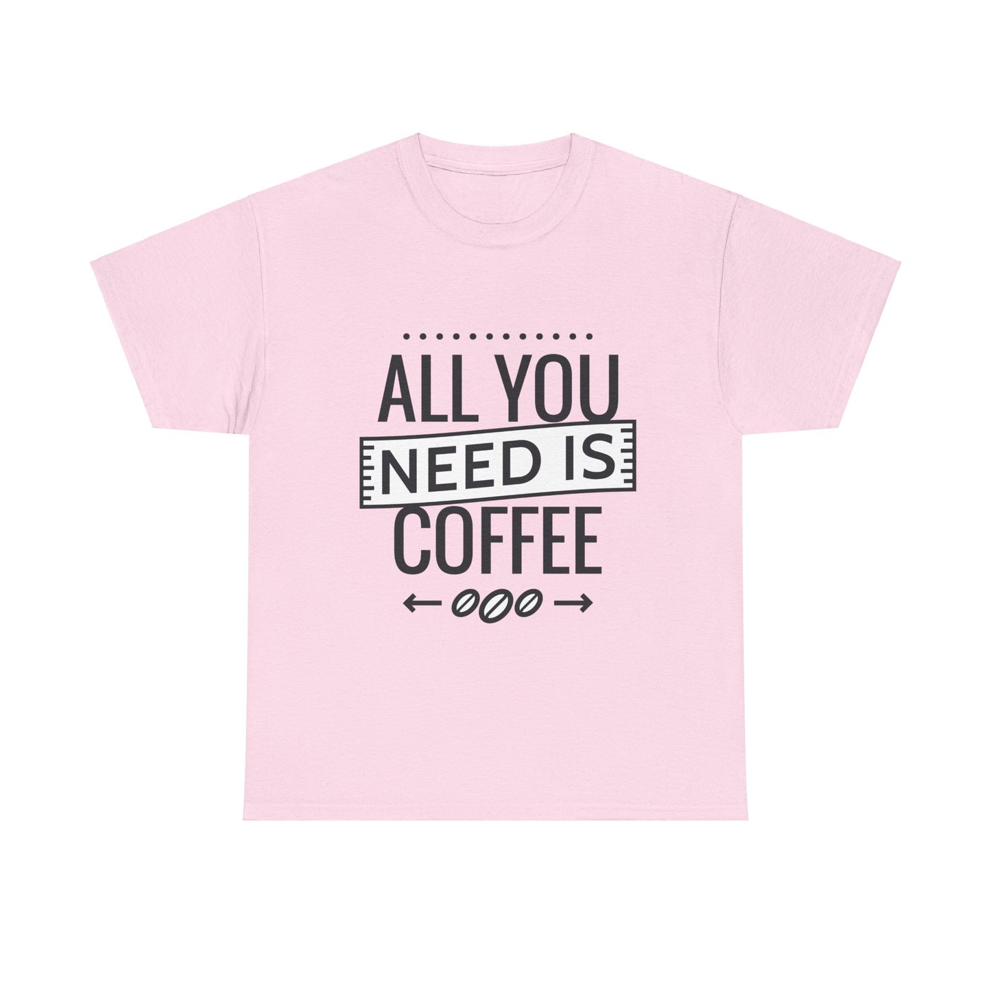 All You Need is Coffee Unisex Heavy Cotton Tee