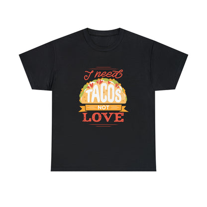 Tacos Not Love Unisex Heavy Cotton Tee