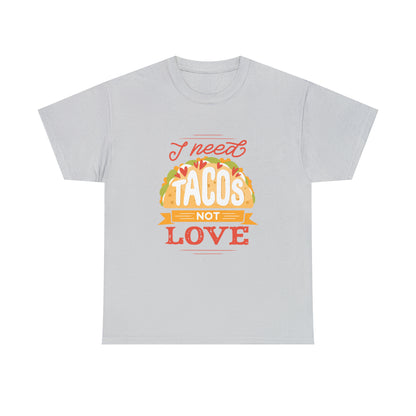 Tacos Not Love Unisex Heavy Cotton Tee