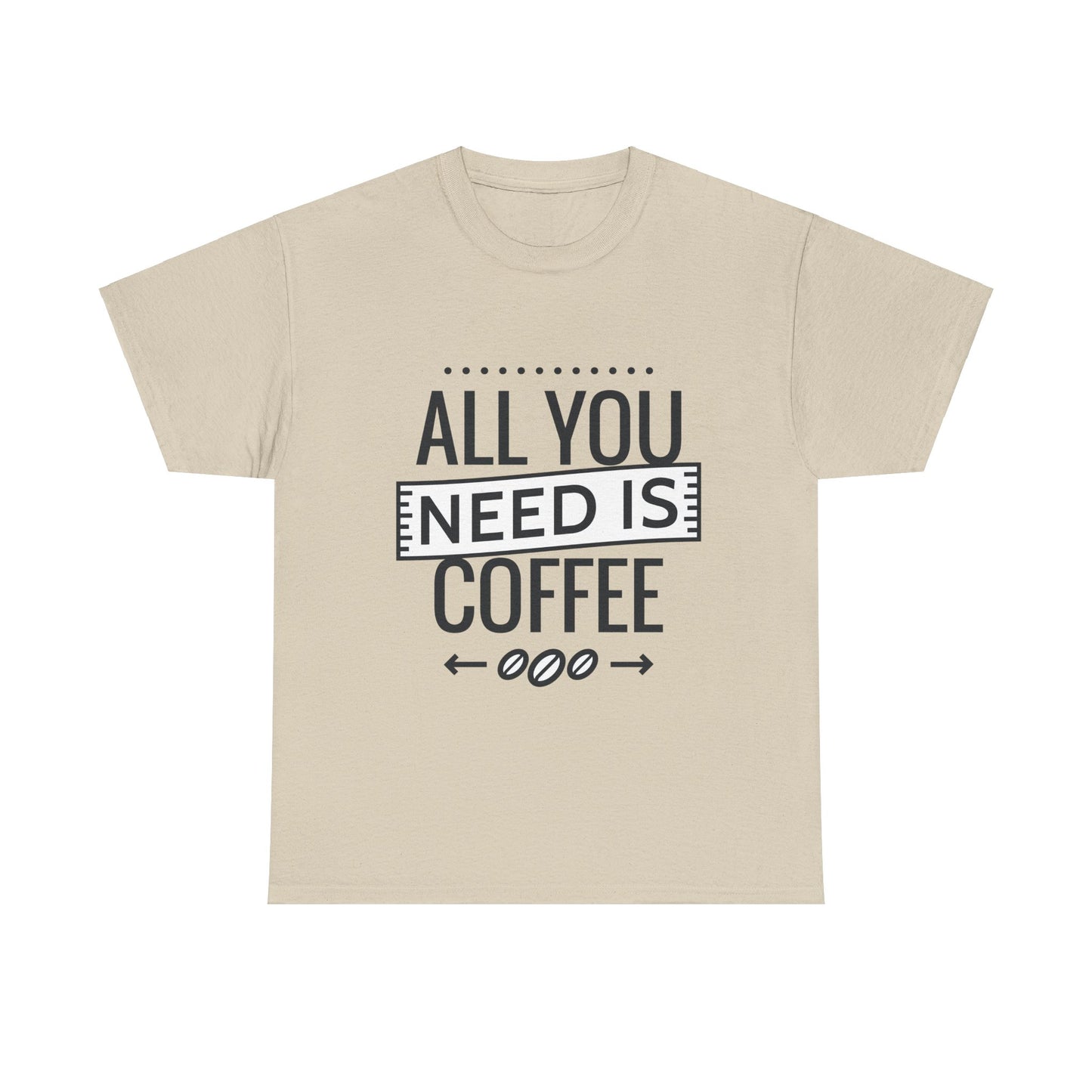 All You Need is Coffee Unisex Heavy Cotton Tee