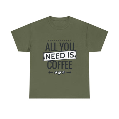 All You Need is Coffee Unisex Heavy Cotton Tee