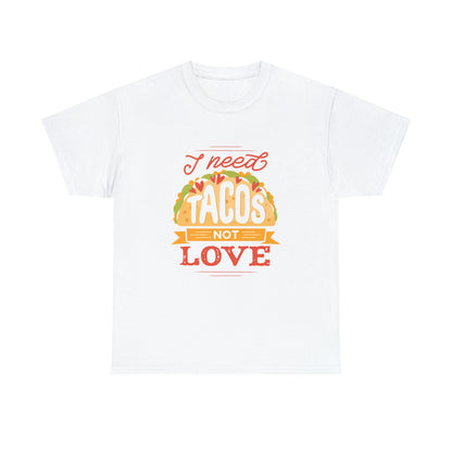 Tacos Not Love Unisex Heavy Cotton Tee