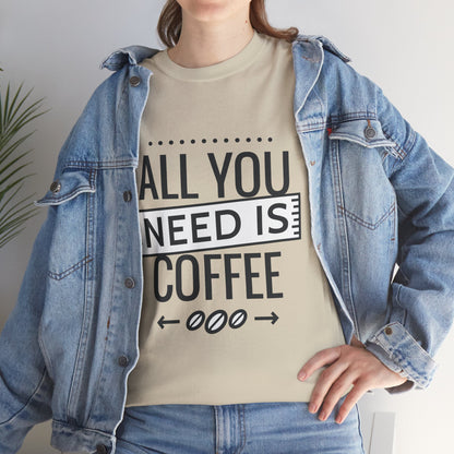 All You Need is Coffee Unisex Heavy Cotton Tee