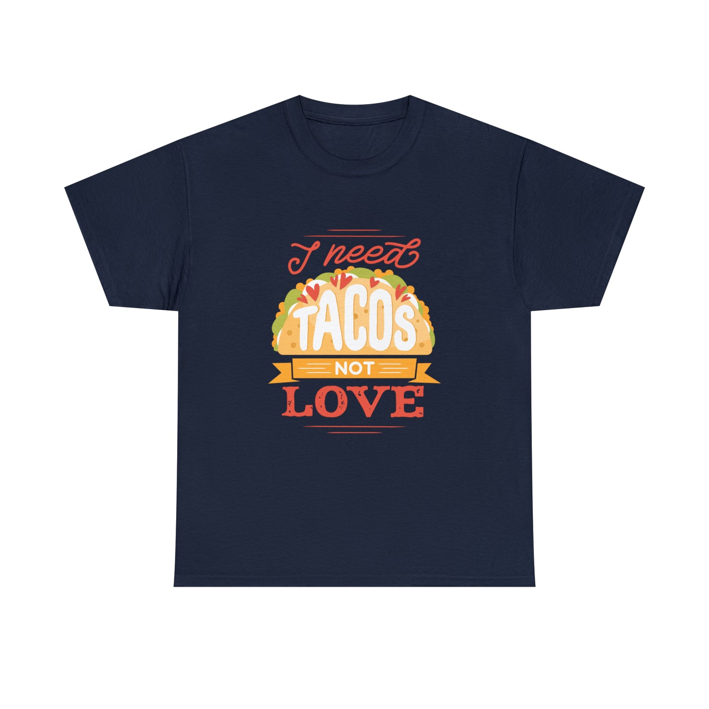 Tacos Not Love Unisex Heavy Cotton Tee