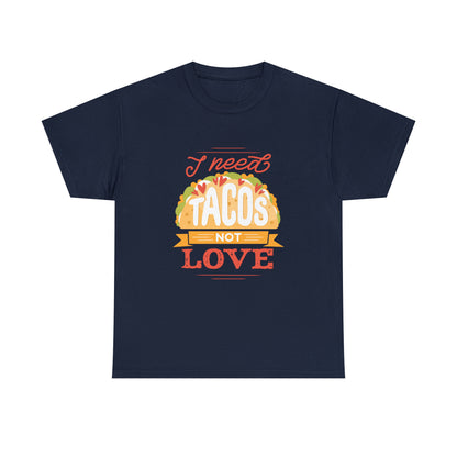 Tacos Not Love Unisex Heavy Cotton Tee