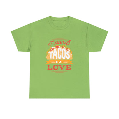 Tacos Not Love Unisex Heavy Cotton Tee