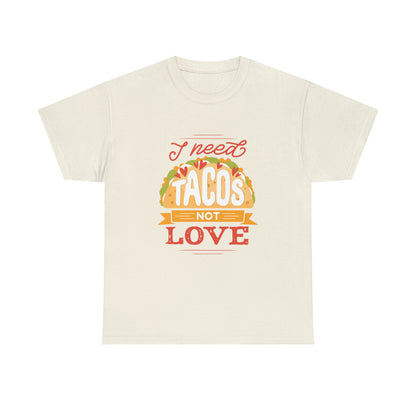 Tacos Not Love Unisex Heavy Cotton Tee