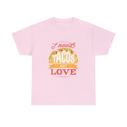 Tacos Not Love Unisex Heavy Cotton Tee