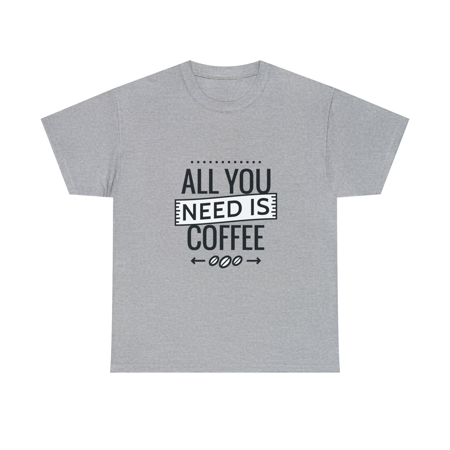 All You Need is Coffee Unisex Heavy Cotton Tee
