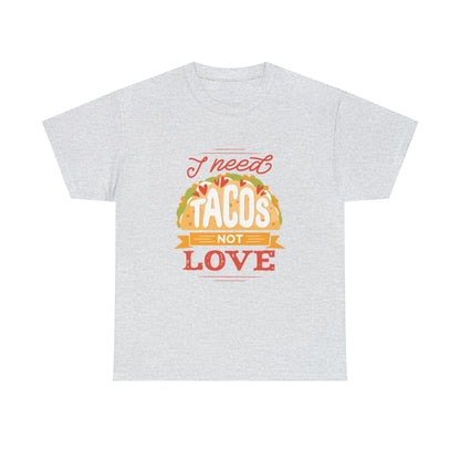 Tacos Not Love Unisex Heavy Cotton Tee