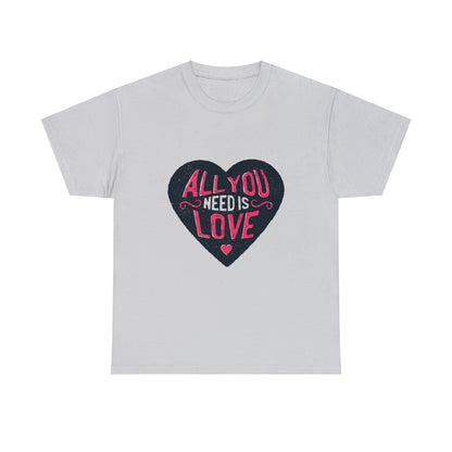 All You Need Is Love Unisex Heavy Cotton Tee